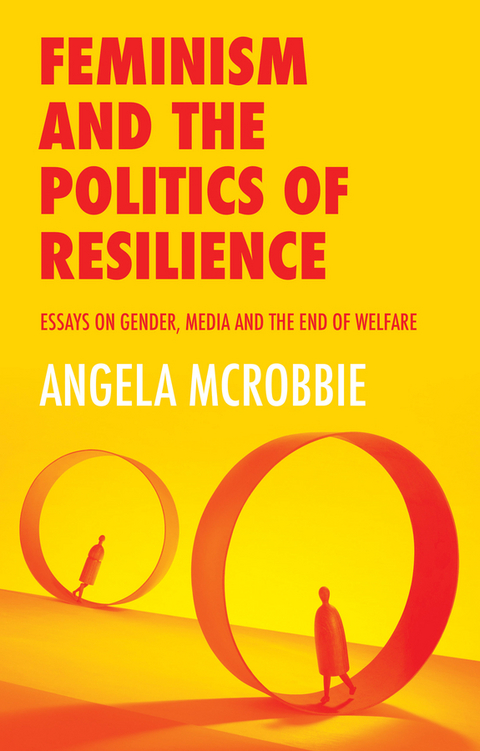 Feminism and the Politics of Resilience -  Angela McRobbie