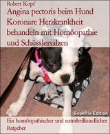 Angina pectoris beim Hund Koronare Herzkrankheit behandeln mit Homöopathie und Schüsslersalzen - Robert Kopf