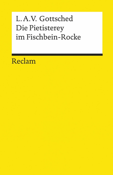 Die Pietisterey im Fischbein-Rocke. Komödie -  Luise Adelgunde Victorie Gottsched