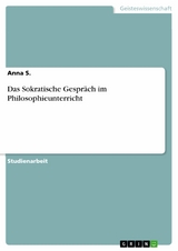 Das Sokratische Gespräch im Philosophieunterricht - Anna S.