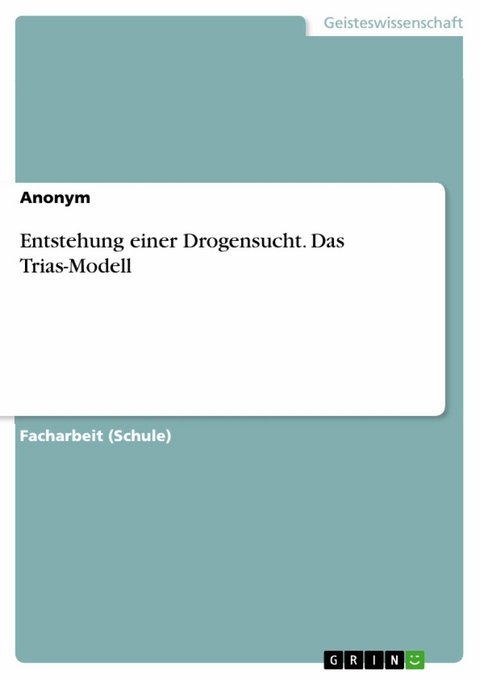 Entstehung einer Drogensucht. Das Trias-Modell