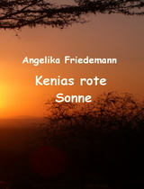 Kenias rote Sonne - Angelika Friedemann
