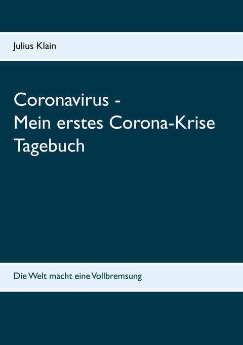 Coronavirus - Mein erstes Corona-Krise Tagebuch - Julius Klain