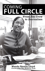 Coming Full Circle : From Jim Crow to Journalism -  Tina Mcelroy Ansa,  Wanda Smalls Lloyd