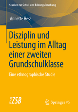 Disziplin und Leistung im Alltag einer zweiten Grundschulklasse - Annette Hess