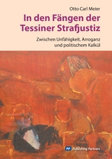 In den Fängen der Tessiner Strafjustiz - Otto Carl Meier