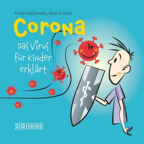 Corona – Das Virus für Kinder erklärt - Priska Wallimann, Marcel Aerni