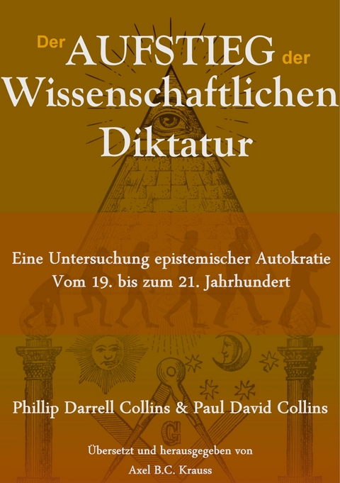 Der Aufstieg der wissenschaftlichen Diktatur - Phillip Darrell Collins, Paul David Collins