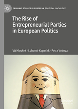 The Rise of Entrepreneurial Parties in European Politics - Vít Hloušek, Lubomír Kopeček, Petra Vodová