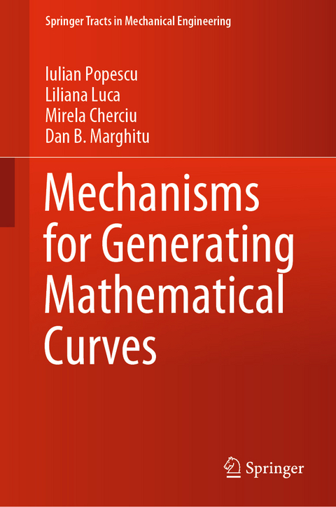 Mechanisms for Generating Mathematical Curves - Iulian Popescu, Liliana Luca, Mirela Cherciu, Dan B. Marghitu