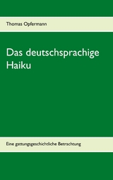 Das deutschsprachige Haiku - Thomas Opfermann