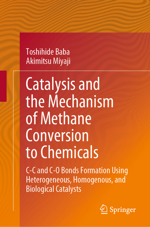 Catalysis and the Mechanism of Methane Conversion to Chemicals -  Toshihide Baba,  Akimitsu Miyaji