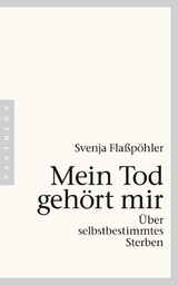 Mein Tod gehört mir -  Svenja Flaßpöhler