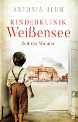 Kinderklinik Weißensee - Zeit der Wunder -  Antonia Blum