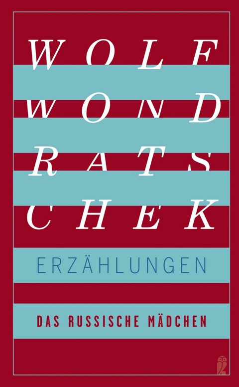 Das russische Mädchen und andere Erzählungen - Wolf Wondratschek