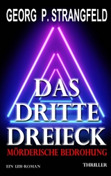 Das dritte Dreieck - Mörderische Bedrohung - Georg P. Strangfeld