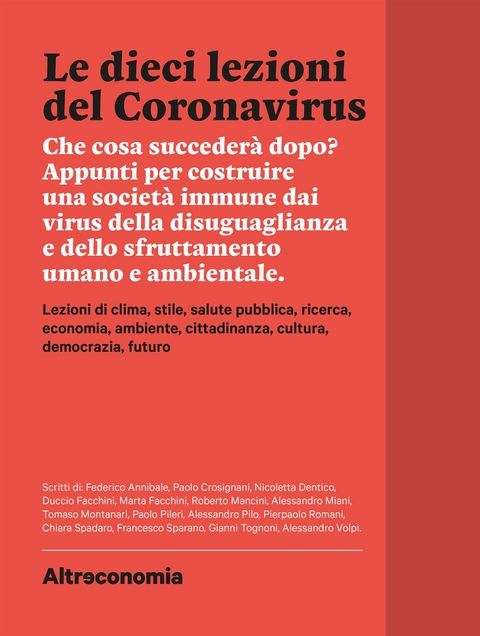 Le dieci lezioni del Coronavirus - Federico Annibale, Paolo Crosignani, Nicoletta Dentico, Duccio Facchini, Marta Facchini, Roberto Mancini, Alessandro Miani, Tomaso Montanari, Paolo Pileri, Alessandro Pilo, Pierpaolo Romani, Chiara Spadaro, Francesco Sparano, Gianni Tognoni, Alessandro Volpi