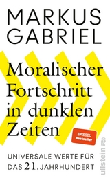 Moralischer Fortschritt in dunklen Zeiten -  Markus Gabriel
