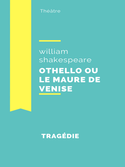 Othello ou le Maure de Venise - William Shakespeare