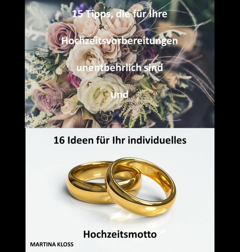 15 Tipps, die für Ihre Hochzeitsvorbereitungen unentbehrlich sind und 16 Ideen für Ihr individuelles Hochzeitsmotto - Martina Kloss