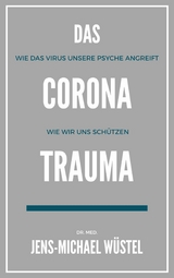 Das Corona-Trauma - Dr. Jens-Michael Wüstel