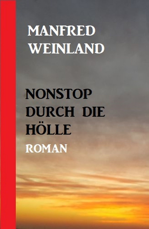 Nonstop durch die Hölle -  Manfred Weinland