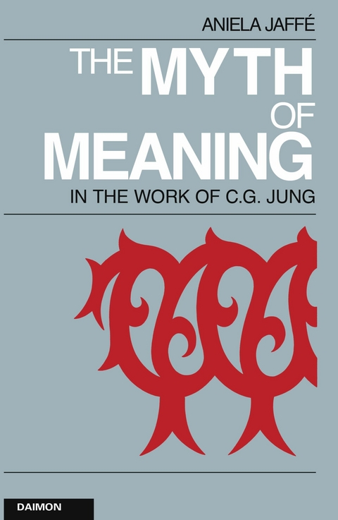 The Myth of Meaning in the Works of C. G. Jung -  Aniela Jaffé