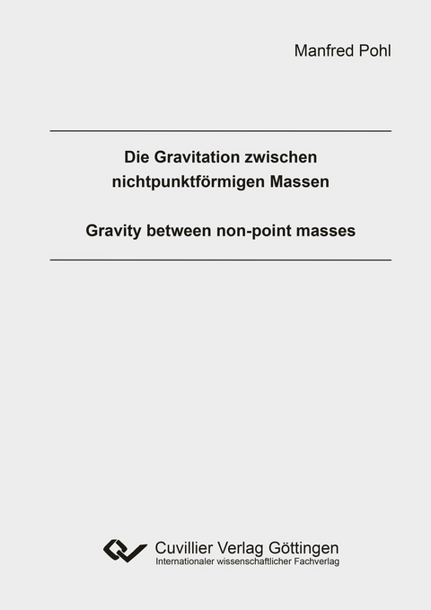 Die Gravitation zwischen nichtpunktf&#xF6;rmigen Massen -  Manfred Pohl