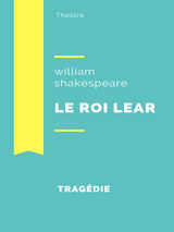 Le Roi Lear - William Shakespeare