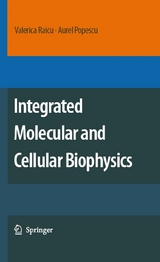 Integrated Molecular and Cellular Biophysics - Valerica Raicu, Aurel Popescu