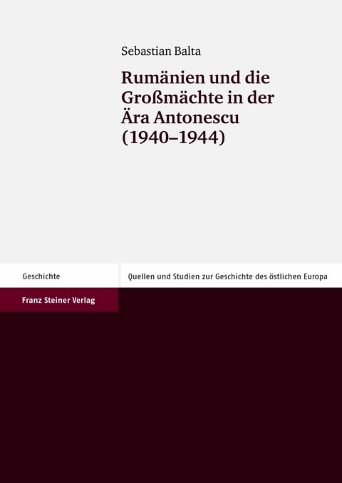 Rumänien und die Großmächte in der Ära Antonescu (1940-1944) -  Sebastian Balta