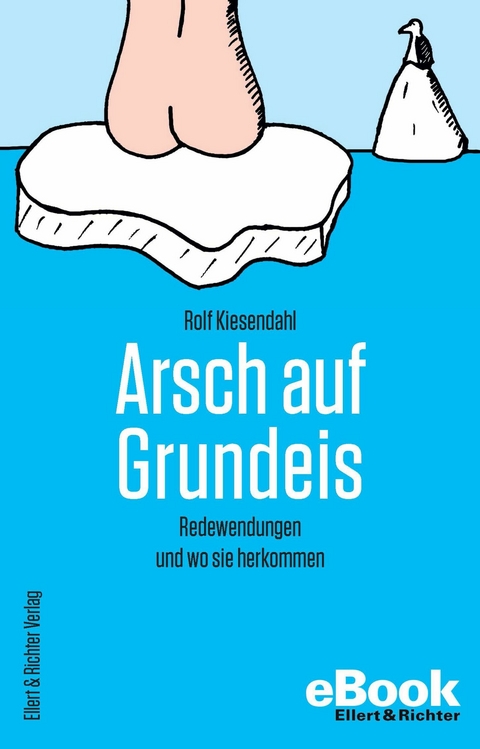 Arsch auf Grundeis -  Rolf Kiesendahl