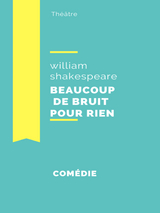 Beaucoup de bruit pour rien - William Shakespeare