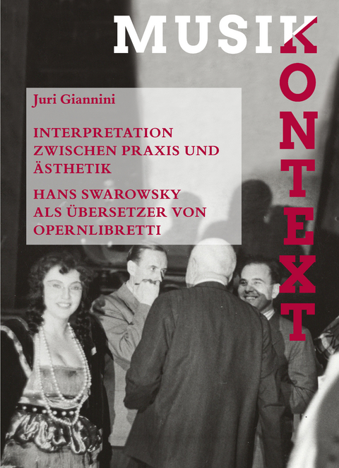 Interpretation zwischen Praxis und Ästhetik. Hans Swarowsky als Übersetzer von Opernlibretti - Juri Giannini