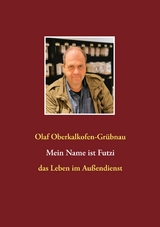 Mein Name ist Futzi - Olaf Oberkalkofen-Grübnau