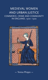 Medieval women and urban justice -  Teresa Phipps