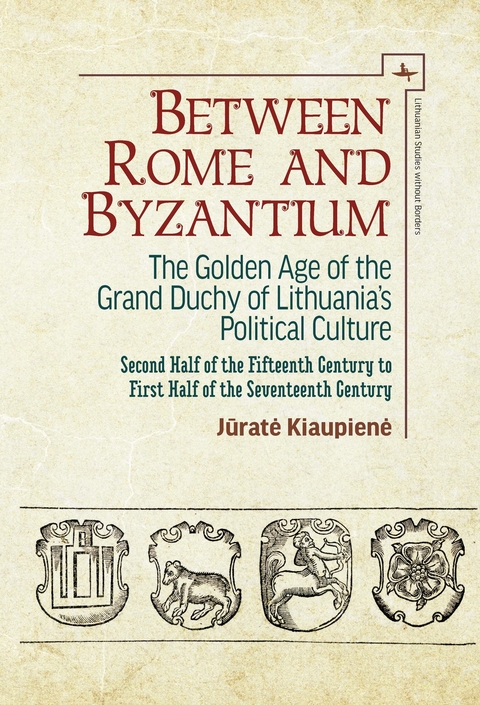 Between Rome and Byzantium -  Jurate Kiaupiene