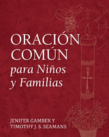 Oración Común para Niños y Familias -  Jenifer Gamber,  Timothy J. S. Seamans