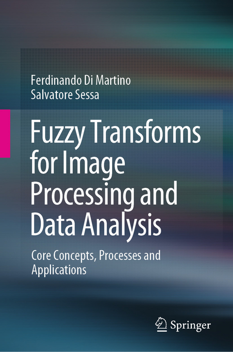 Fuzzy Transforms for Image Processing and Data Analysis - Ferdinando Di Martino, Salvatore Sessa