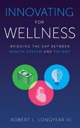 Innovating for Wellness - Robert L. Longyear III