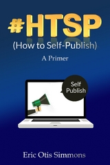 #HTSP - How to Self-Publish -  Eric Otis Simmons