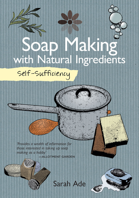 Soap Making with Natural Ingredients -  Sarah Ade