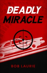 A Deadly Miracle - Bob Laurie