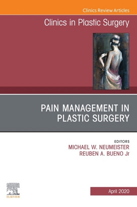 Pain Management in Plastic Surgery An Issue of Clinics in Plastic Surgery - 