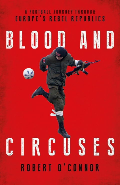 Blood and Circuses -  Robert O'Connor