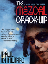 The Mezcal Crack-Up - Paul Di Filippo