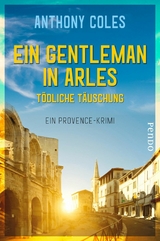 Ein Gentleman in Arles – Tödliche Täuschung - Anthony Coles