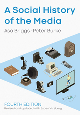 Social History of the Media -  Asa Briggs,  Peter Burke,  Espen Ytreberg