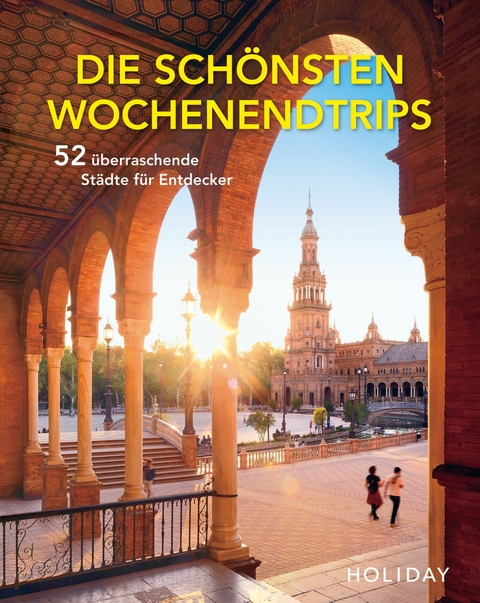HOLIDAY Reisebuch: Die schönsten Wochenendtrips – 52 überraschende Städte für Entdecker - Moritz Schumm