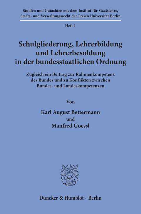 Schulgliederung, Lehrerbildung und Lehrerbesoldung in der bundesstaatlichen Ordnung. -  Manfred Goessl